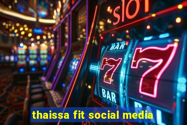 thaissa fit social media